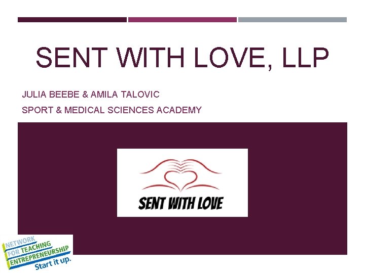 SENT WITH LOVE, LLP JULIA BEEBE & AMILA TALOVIC SPORT & MEDICAL SCIENCES ACADEMY