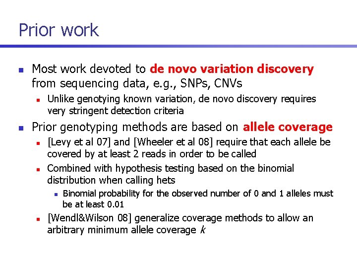 Prior work n Most work devoted to de novo variation discovery from sequencing data,