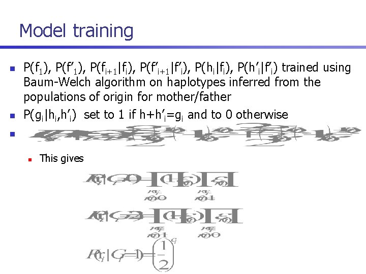 Model training n n P(f 1), P(f’ 1), P(fi+1|fi), P(f’i+1|f’i), P(hi|fi), P(h’i|f’i) trained using