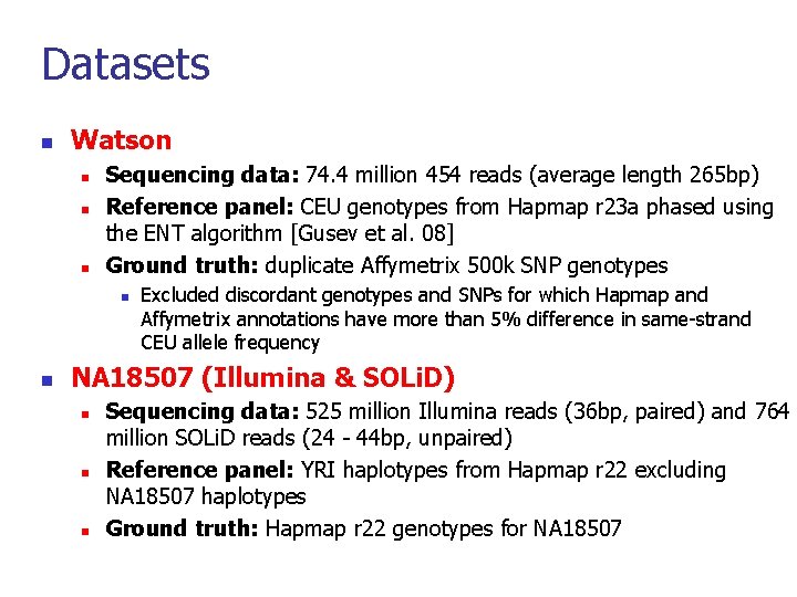 Datasets n Watson n Sequencing data: 74. 4 million 454 reads (average length 265