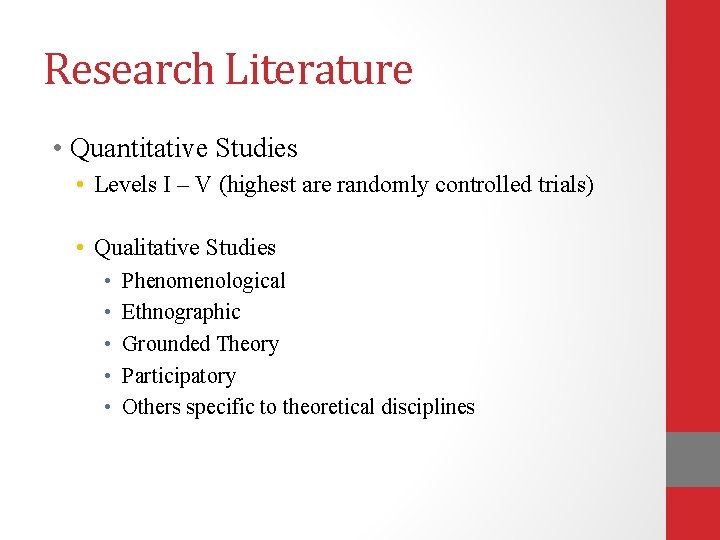 Research Literature • Quantitative Studies • Levels I – V (highest are randomly controlled