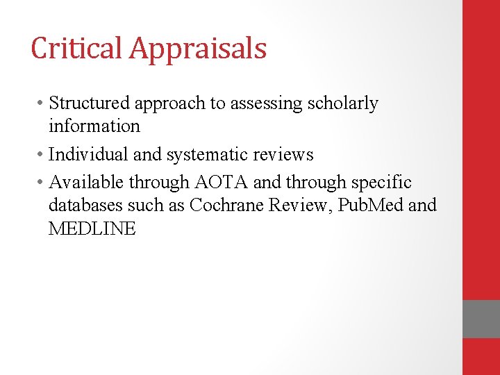 Critical Appraisals • Structured approach to assessing scholarly information • Individual and systematic reviews