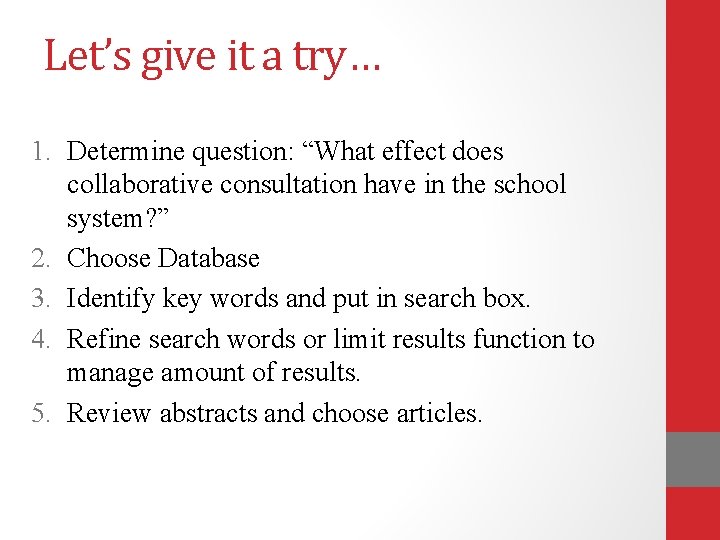 Let’s give it a try… 1. Determine question: “What effect does collaborative consultation have