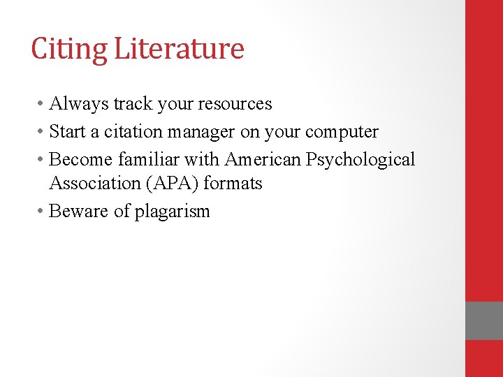 Citing Literature • Always track your resources • Start a citation manager on your