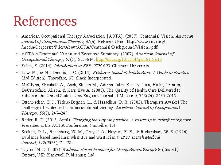 References • American Occupational Therapy Association, [AOTA]. (2007). Centennial Vision. American Journal of Occupational