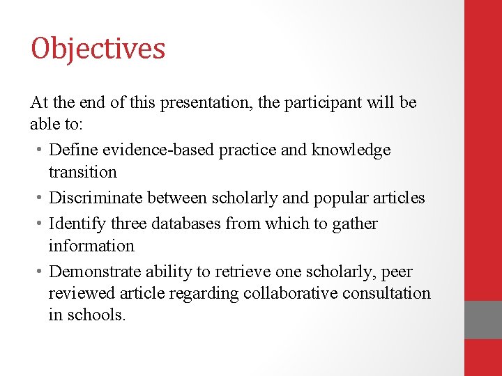 Objectives At the end of this presentation, the participant will be able to: •