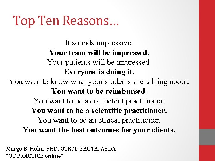 Top Ten Reasons… It sounds impressive. Your team will be impressed. Your patients will