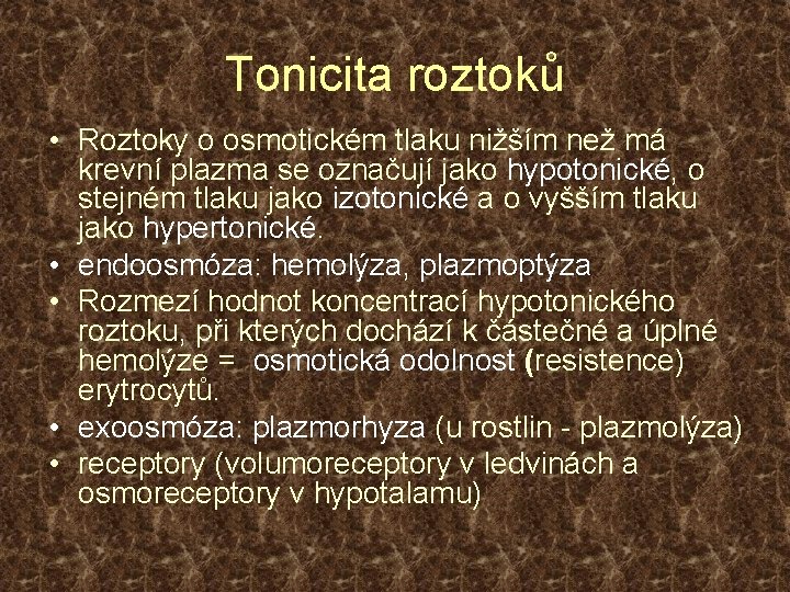 Tonicita roztoků • Roztoky o osmotickém tlaku nižším než má krevní plazma se označují