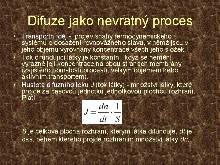 Difuze jako nevratný proces • Transportní děj - projev snahy termodynamického systému o dosažení