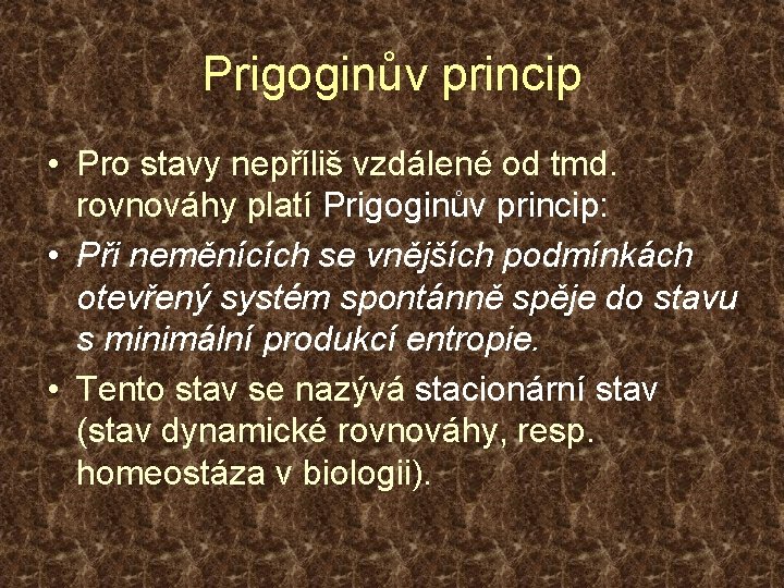 Prigoginův princip • Pro stavy nepříliš vzdálené od tmd. rovnováhy platí Prigoginův princip: •