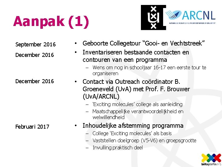 Aanpak (1) September 2016 December 2016 • Geboorte Collegetour “Gooi- en Vechtstreek” • Inventariseren