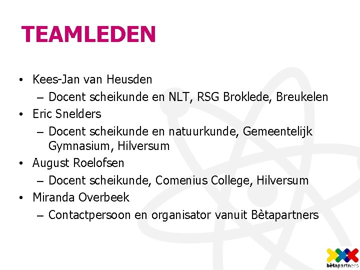 TEAMLEDEN • Kees-Jan van Heusden – Docent scheikunde en NLT, RSG Broklede, Breukelen •