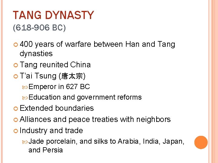 TANG DYNASTY (618 -906 BC) 400 years of warfare between Han and Tang dynasties