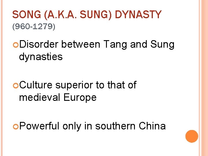 SONG (A. K. A. SUNG) DYNASTY (960 -1279) Disorder between Tang and Sung dynasties