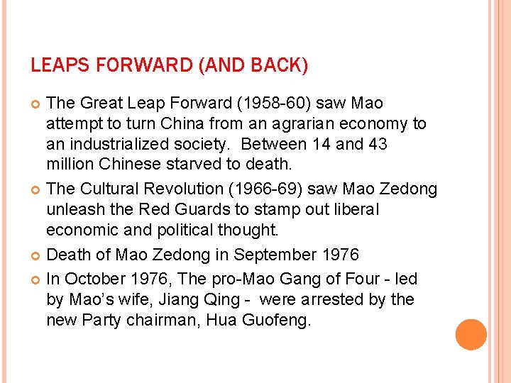 LEAPS FORWARD (AND BACK) The Great Leap Forward (1958 -60) saw Mao attempt to
