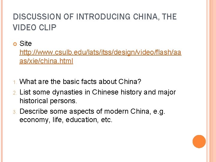 DISCUSSION OF INTRODUCING CHINA, THE VIDEO CLIP Site http: //www. csulb. edu/lats/itss/design/video/flash/aa as/xie/china. html