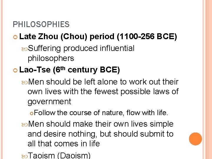 PHILOSOPHIES Late Zhou (Chou) period (1100 -256 BCE) Suffering produced influential philosophers Lao-Tse (6