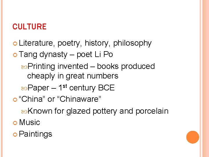 CULTURE Literature, poetry, history, philosophy Tang dynasty – poet Li Po Printing invented –