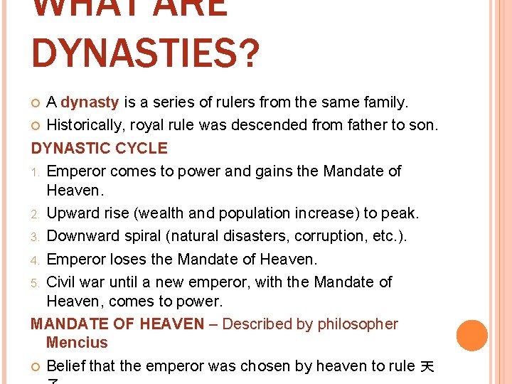 WHAT ARE DYNASTIES? A dynasty is a series of rulers from the same family.