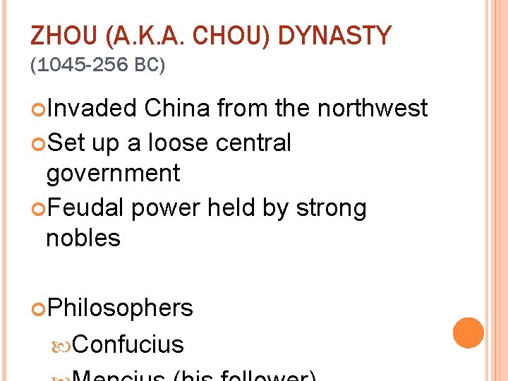 ZHOU (A. K. A. CHOU) DYNASTY (1045 -256 BC) Invaded China from the northwest