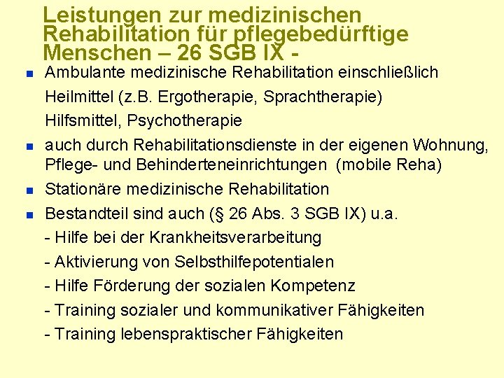Leistungen zur medizinischen Rehabilitation für pflegebedürftige Menschen – 26 SGB IX n n Ambulante