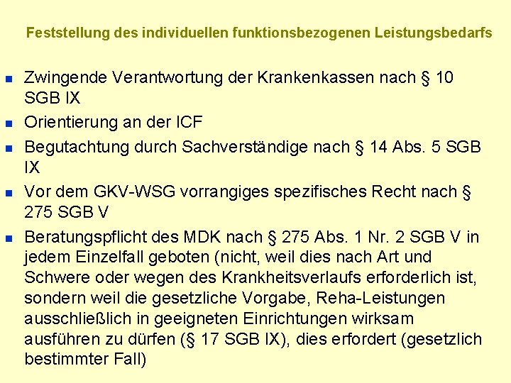 Feststellung des individuellen funktionsbezogenen Leistungsbedarfs n n n Zwingende Verantwortung der Krankenkassen nach §