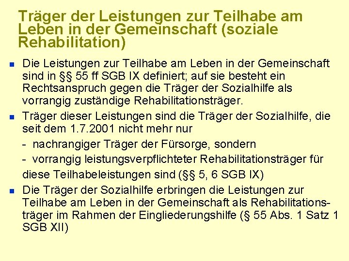 Träger der Leistungen zur Teilhabe am Leben in der Gemeinschaft (soziale Rehabilitation) n n