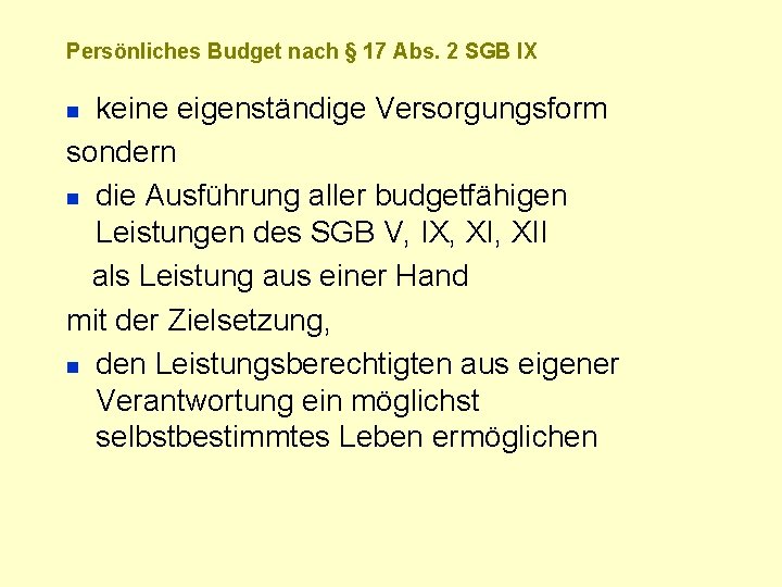 Persönliches Budget nach § 17 Abs. 2 SGB IX keine eigenständige Versorgungsform sondern n