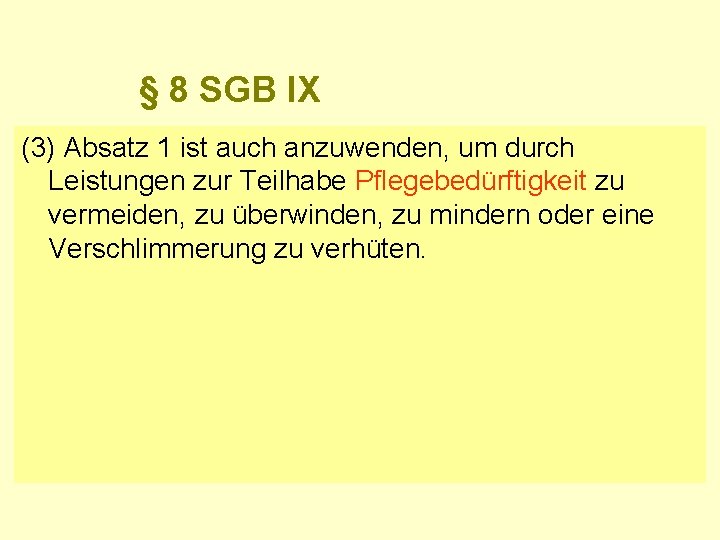 § 8 SGB IX (3) Absatz 1 ist auch anzuwenden, um durch Leistungen zur