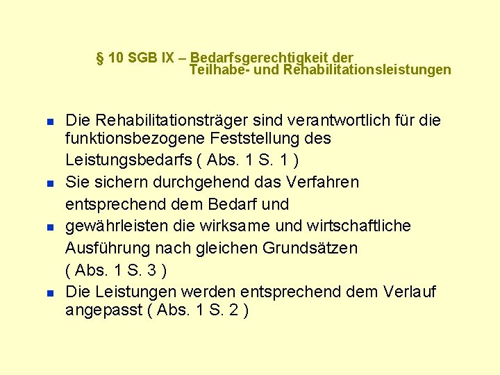 § 10 SGB IX – Bedarfsgerechtigkeit der Teilhabe- und Rehabilitationsleistungen n n Die Rehabilitationsträger