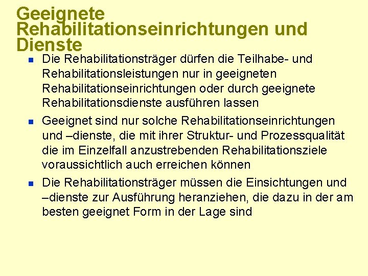 Geeignete Rehabilitationseinrichtungen und Dienste n n n Die Rehabilitationsträger dürfen die Teilhabe- und Rehabilitationsleistungen