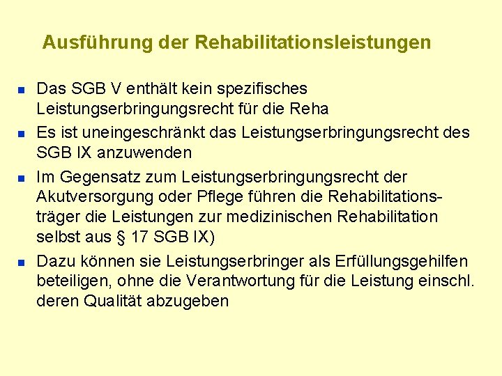 Ausführung der Rehabilitationsleistungen n n Das SGB V enthält kein spezifisches Leistungserbringungsrecht für die