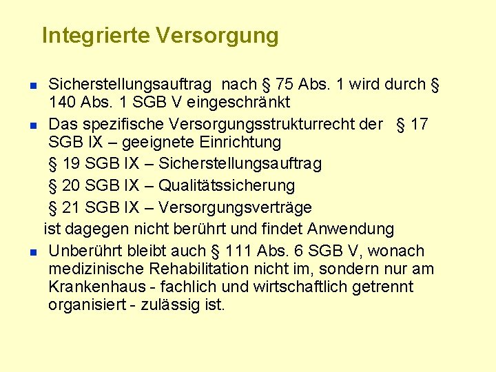 Integrierte Versorgung n n n Sicherstellungsauftrag nach § 75 Abs. 1 wird durch §