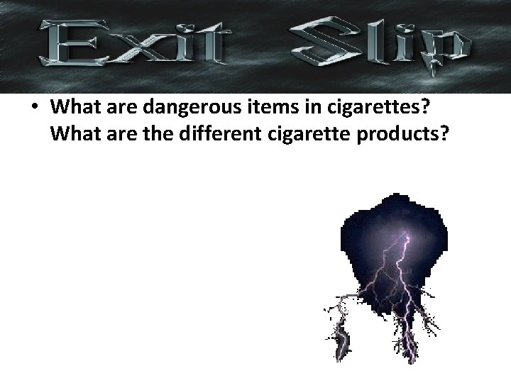  • What are dangerous items in cigarettes? What are the different cigarette products?