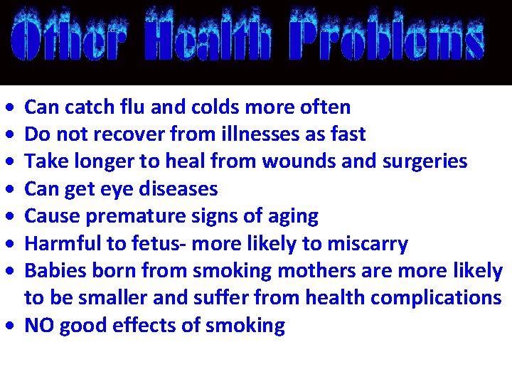  Can catch flu and colds more often Do not recover from illnesses as