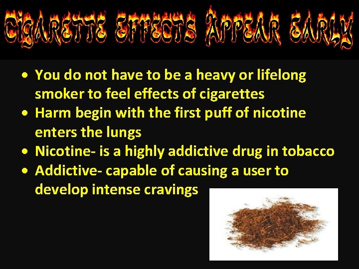  You do not have to be a heavy or lifelong smoker to feel