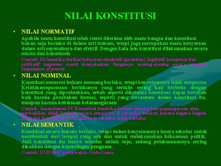 NILAI KONSTITUSI • NILAI NORMATIF Apabila suatu konstitusi telah resmi diterima oleh suatu bangsa