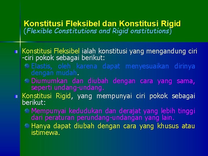 Konstitusi Fleksibel dan Konstitusi Rigid (Flexible Constitutions and Rigid onstitutions) Konstitusi Fleksibel ialah konstitusi