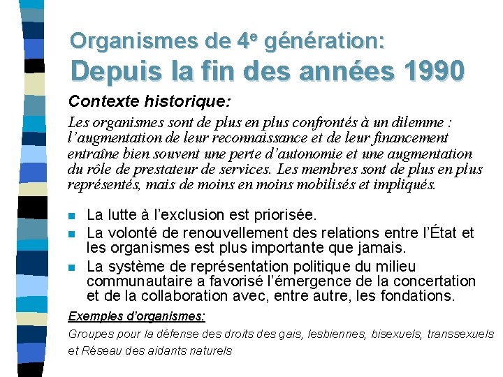 Organismes de 4 e génération: Depuis la fin des années 1990 Contexte historique: Les