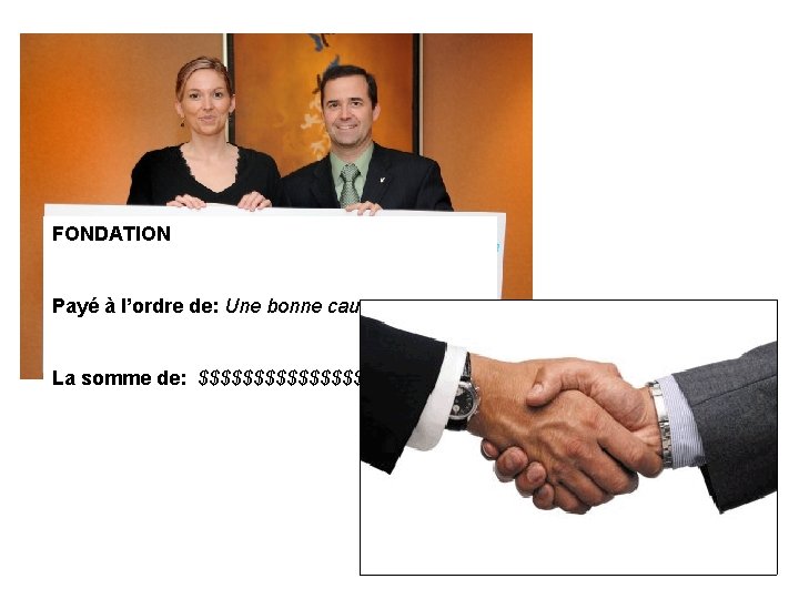 FONDATION Payé à l’ordre de: Une bonne cause La somme de: $$$$$$$$ 