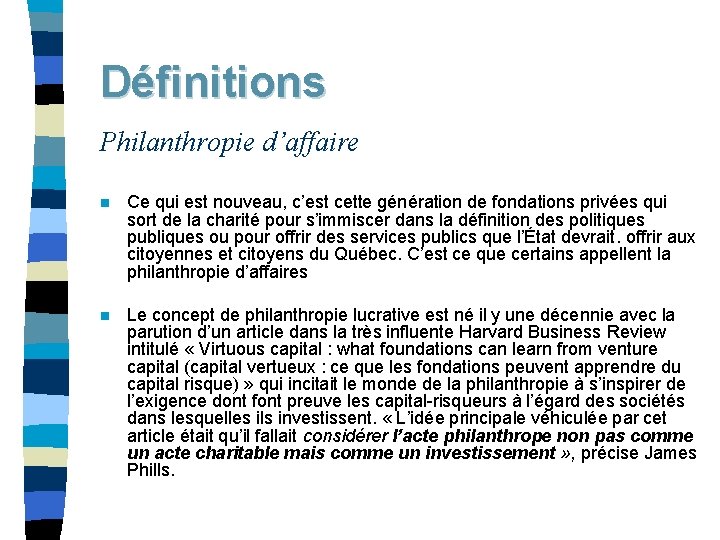 Définitions Philanthropie d’affaire n Ce qui est nouveau, c’est cette génération de fondations privées