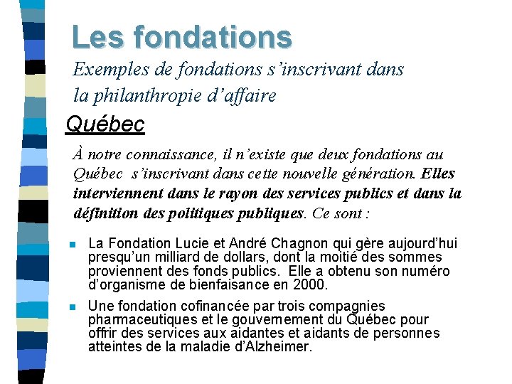 Les fondations Exemples de fondations s’inscrivant dans la philanthropie d’affaire Québec À notre connaissance,