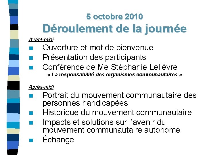 5 octobre 2010 Déroulement de la journée Avant-midi n n n Ouverture et mot