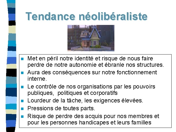 Tendance néolibéraliste n n n Met en péril notre identité et risque de nous