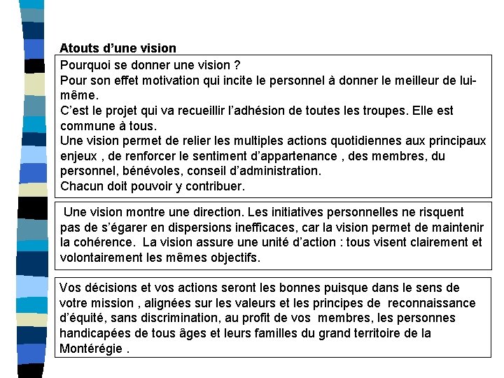 Atouts d’une vision Pourquoi se donner une vision ? Pour son effet motivation qui