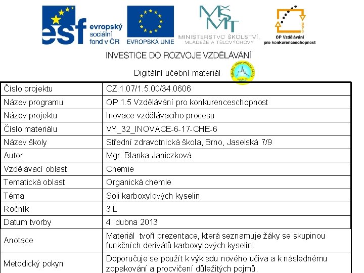 Digitální učební materiál Číslo projektu CZ. 1. 07/1. 5. 00/34. 0606 Název programu OP