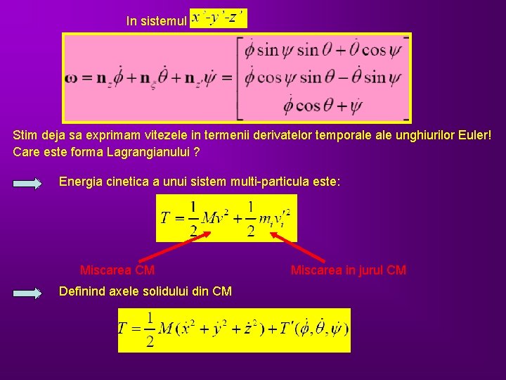 In sistemul Stim deja sa exprimam vitezele in termenii derivatelor temporale unghiurilor Euler! Care