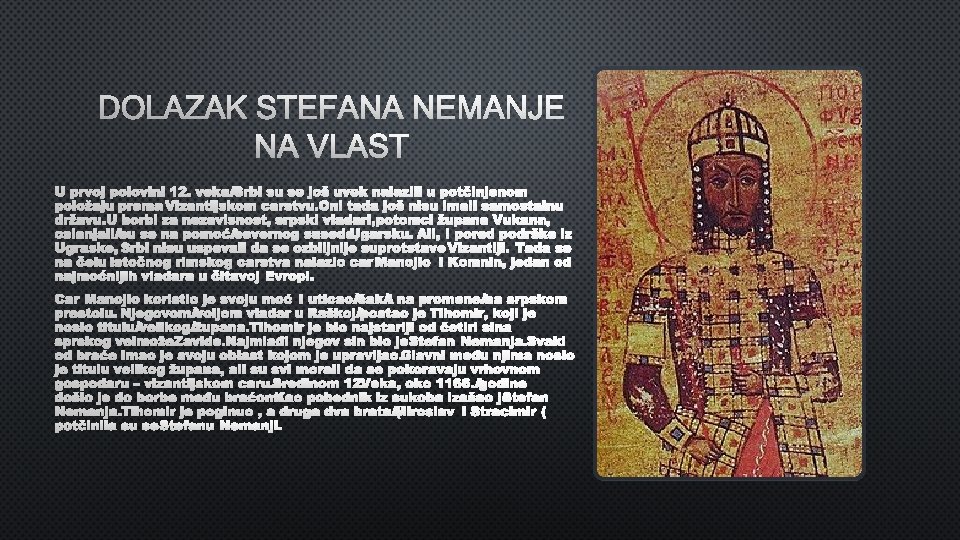DOLAZAK STEFANA NEMANJE NA VLAST U PRVOJ POLOVINI 12. VEKA SRBI SU SE JOŠ