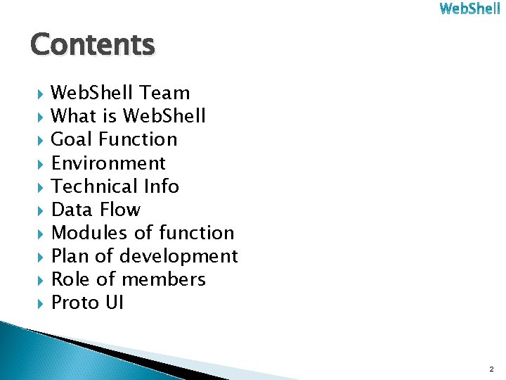 Contents Web. Shell Team What is Web. Shell Goal Function Environment Technical Info Data