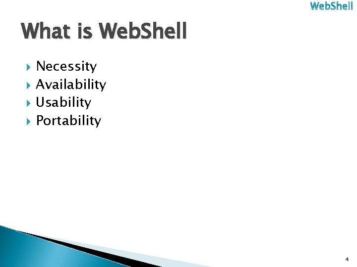 What is Web. Shell Necessity Availability Usability Portability 4 